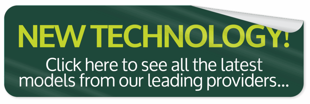 New Technology - click here to see all the latest models from our leading providers.